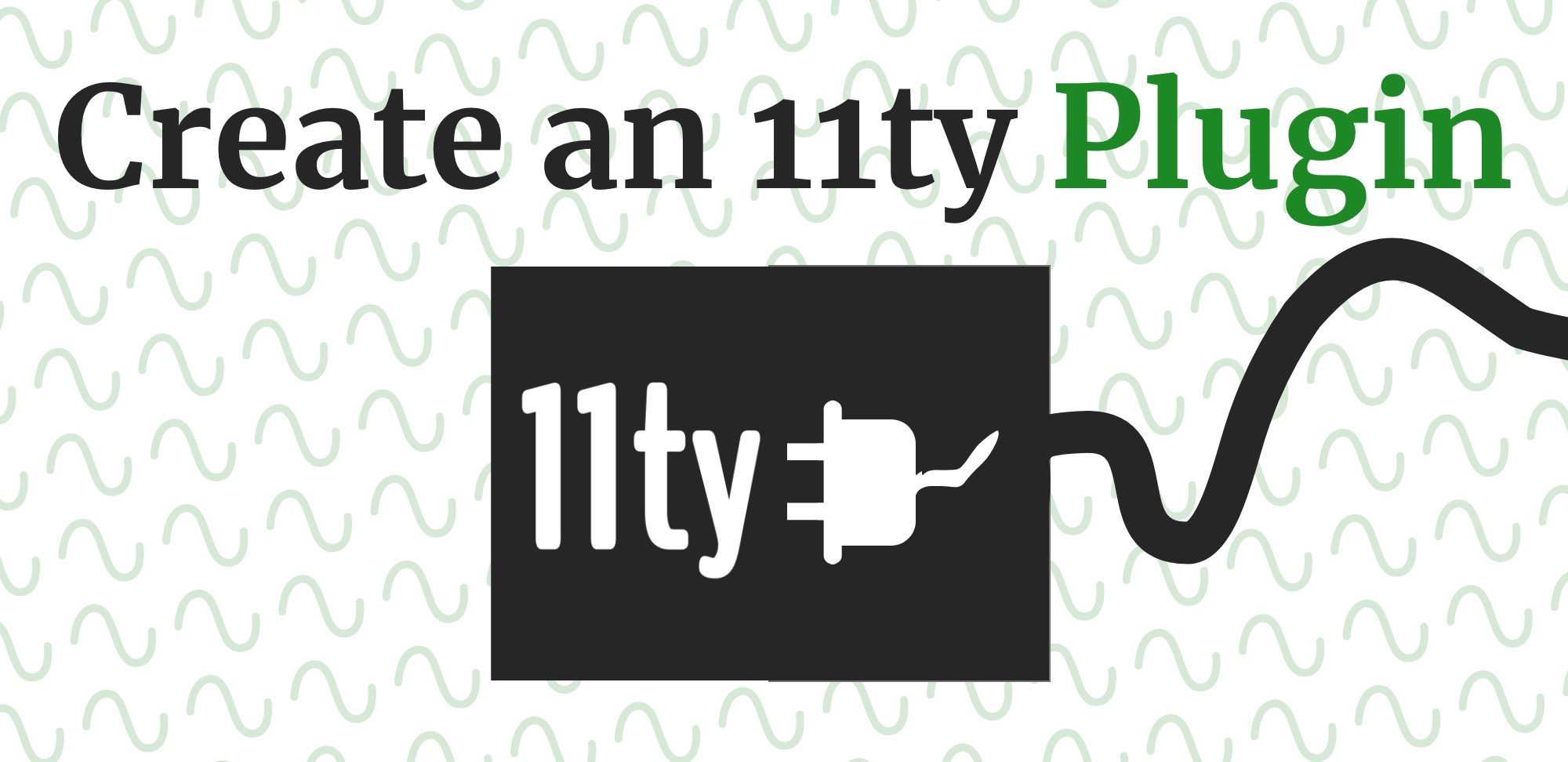11ty Plugin banner image where a plug is coming out of the 11ty logo